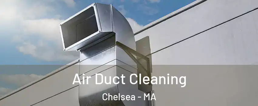  Air Duct Cleaning Chelsea - MA