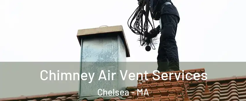  Chimney Air Vent Services Chelsea - MA