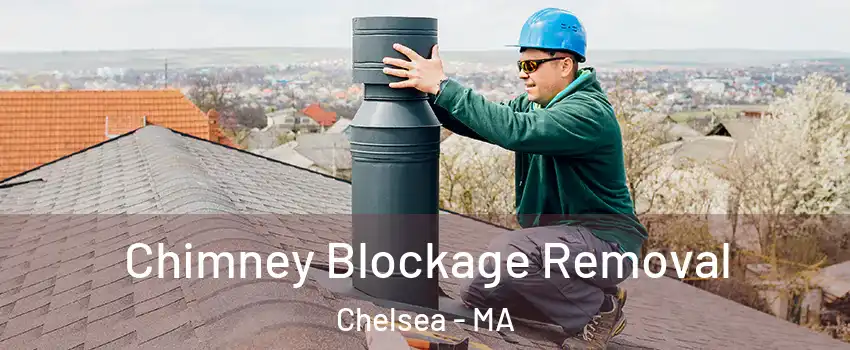  Chimney Blockage Removal Chelsea - MA