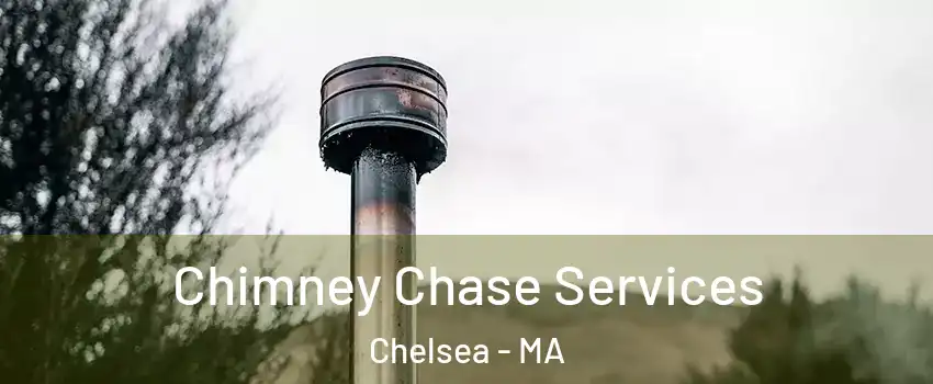  Chimney Chase Services Chelsea - MA