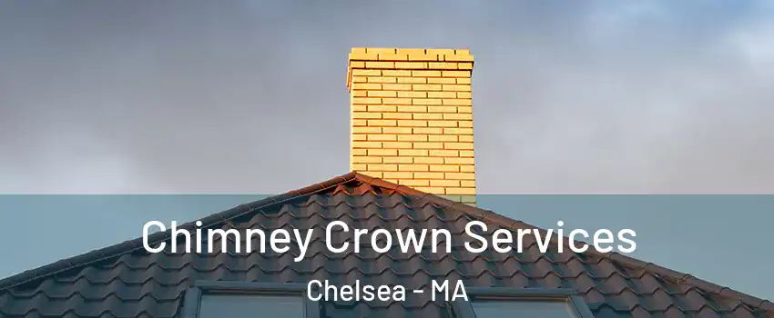 Chimney Crown Services Chelsea - MA