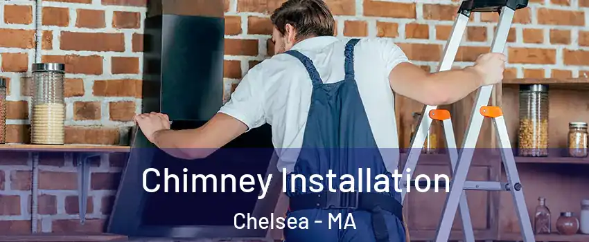  Chimney Installation Chelsea - MA