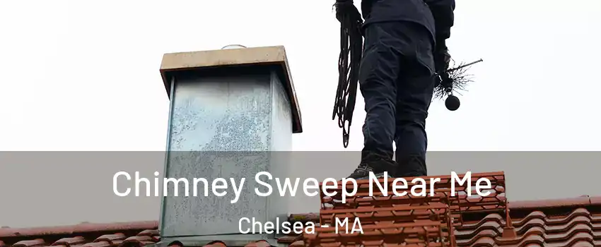  Chimney Sweep Near Me Chelsea - MA