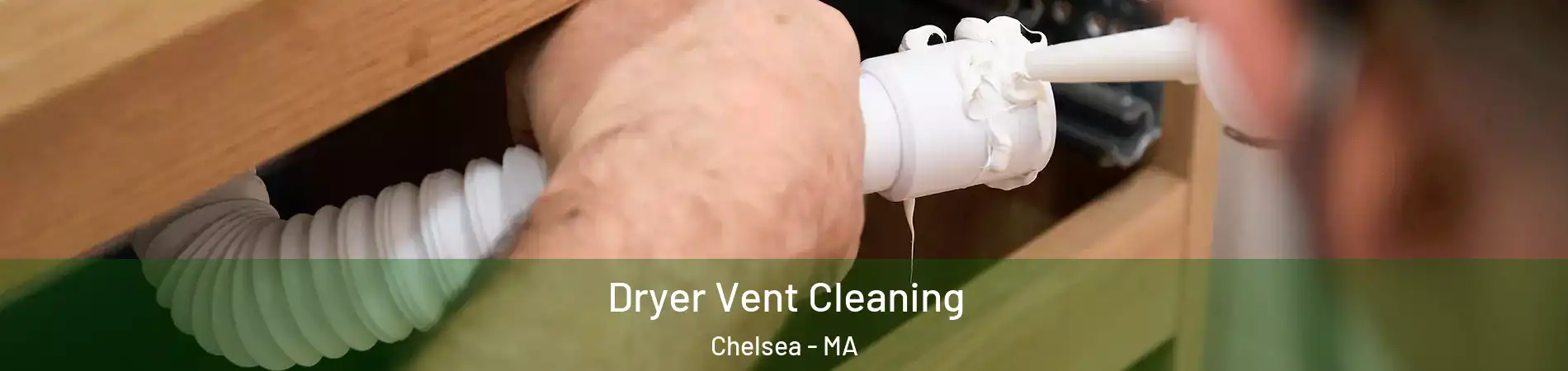  Dryer Vent Cleaning Chelsea - MA