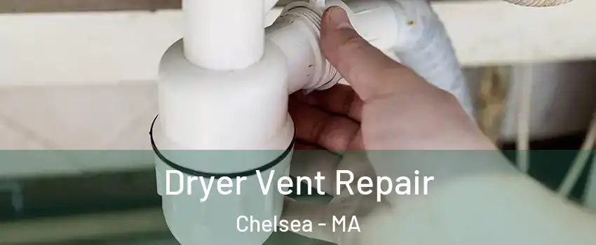  Dryer Vent Repair Chelsea - MA