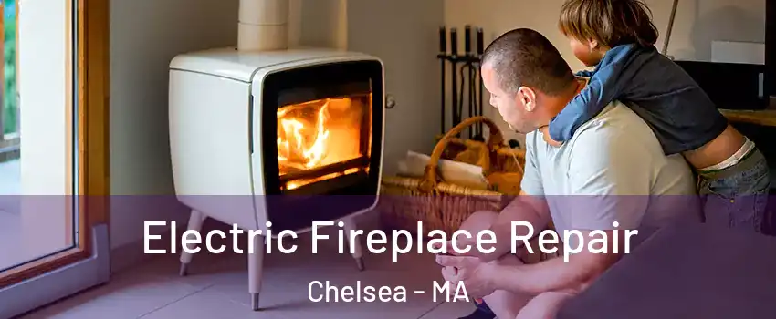  Electric Fireplace Repair Chelsea - MA