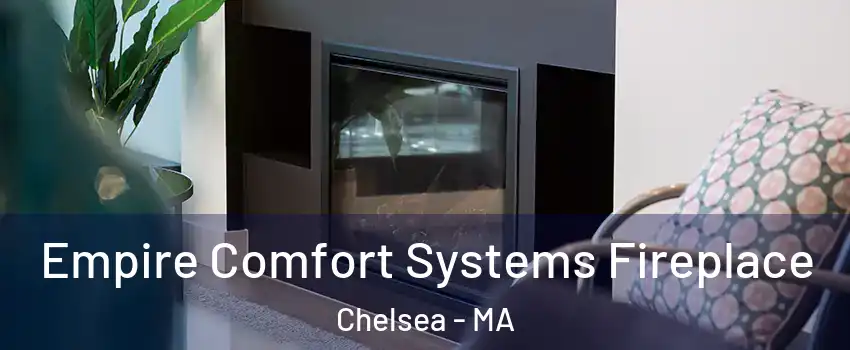  Empire Comfort Systems Fireplace Chelsea - MA