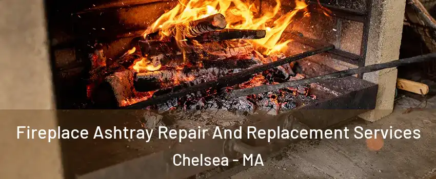  Fireplace Ashtray Repair And Replacement Services Chelsea - MA