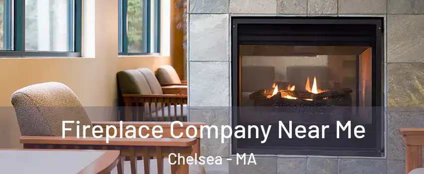  Fireplace Company Near Me Chelsea - MA