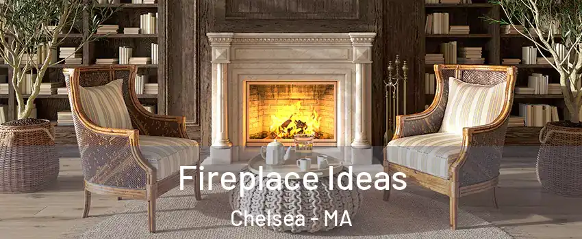  Fireplace Ideas Chelsea - MA