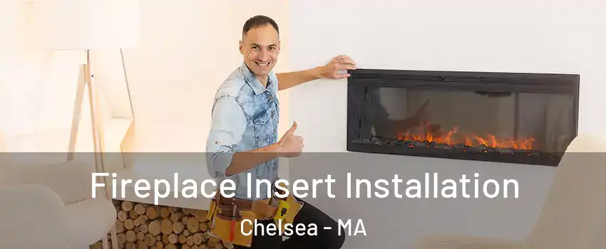  Fireplace Insert Installation Chelsea - MA