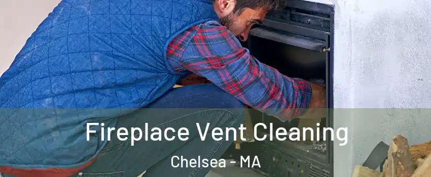 Fireplace Vent Cleaning Chelsea - MA