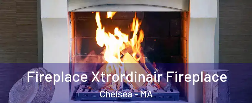  Fireplace Xtrordinair Fireplace Chelsea - MA