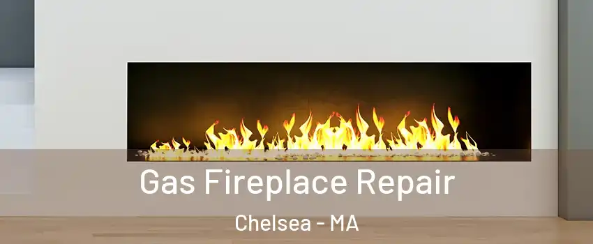  Gas Fireplace Repair Chelsea - MA