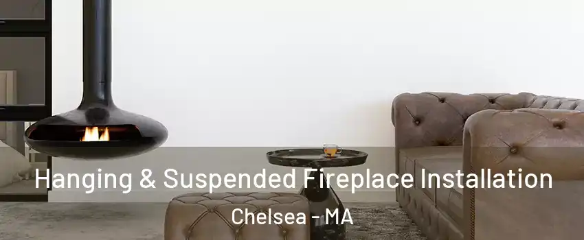  Hanging & Suspended Fireplace Installation Chelsea - MA