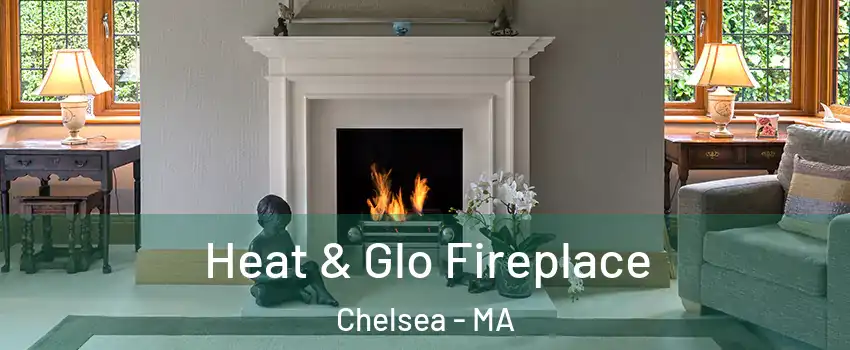  Heat & Glo Fireplace Chelsea - MA