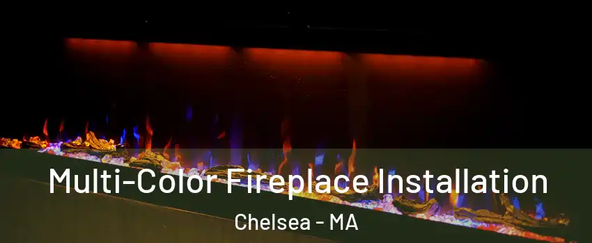  Multi-Color Fireplace Installation Chelsea - MA