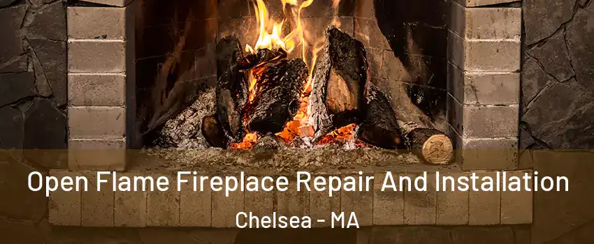  Open Flame Fireplace Repair And Installation Chelsea - MA