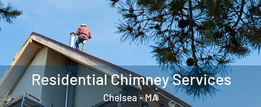  Residential Chimney Services Chelsea - MA