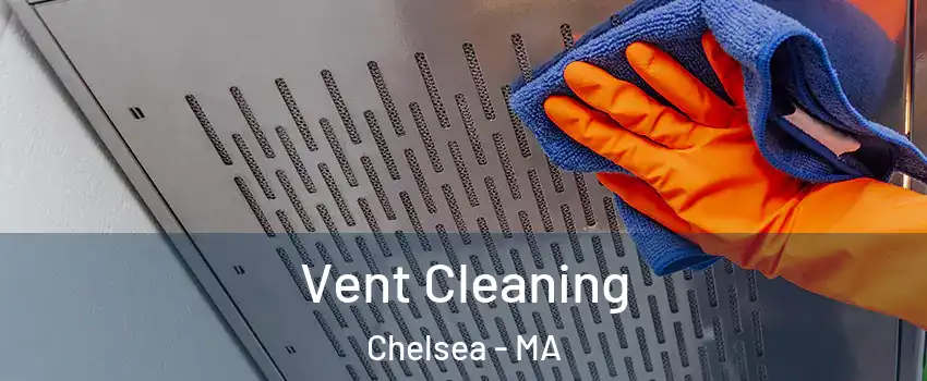  Vent Cleaning Chelsea - MA